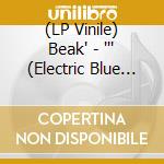 (LP Vinile) Beak' - ''' (Electric Blue Vinyl) vinile