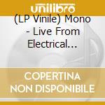 (LP Vinile) Mono - Live From Electrical Audio lp vinile