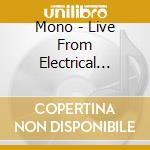 Mono - Live From Electrical Audio cd musicale