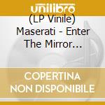 (LP Vinile) Maserati - Enter The Mirror (Color Vinyl) vinile