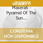Maserati - Pyramid Of The Sun (Anniversary Edition) (2 Cd) cd