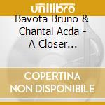 Bavota Bruno & Chantal Acda - A Closer Distance cd