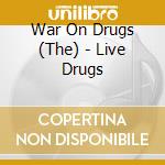 War On Drugs (The) - Live Drugs cd