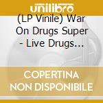 (LP Vinile) War On Drugs Super - Live Drugs (2 Lp) (Coloured) vinile