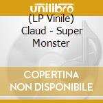 (LP Vinile) Claud - Super Monster vinile