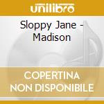 Sloppy Jane - Madison cd