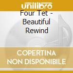 Four Tet - Beautiful Rewind