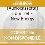 (Audiocassetta) Four Tet - New Energy cd