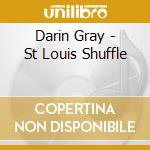 Darin Gray - St Louis Shuffle cd musicale di Darin Gray
