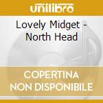 Lovely Midget - North Head cd musicale di Midget Lovely