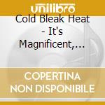 Cold Bleak Heat - It's Magnificent, But It Isn't War cd musicale di COLD BLEAK HEAT