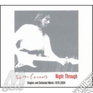 Night Through: Singles & Collected Works cd musicale di Loren Connors