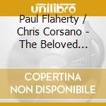 Paul Flaherty / Chris Corsano - The Beloved Music cd musicale di FLAHERTY PAUL-CORSANO CHRIS