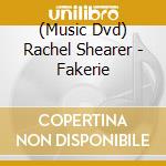 (Music Dvd) Rachel Shearer - Fakerie cd musicale