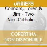 Connors, Loren & Jim - Two Nice Catholic Boys