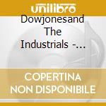 Dowjonesand The Industrials - Dow Jonesandthe Industrials (7') cd