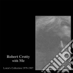 (LP Vinile) Robert Crotty With Me: Loren'S Collection 1979-1987 (2 Lp)