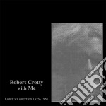Robert Crotty With Me - Loren's Collection 1979-1987 (2 Cd)