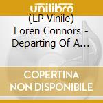 (LP Vinile) Loren Connors - Departing Of A Dream, Vol. VII vinile