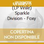 (LP Vinile) Sparkle Division - Foxy lp vinile