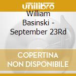 William Basinski - September 23Rd cd