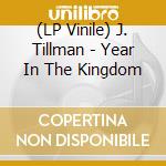 (LP Vinile) J. Tillman - Year In The Kingdom vinile