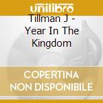 Tillman J - Year In The Kingdom cd