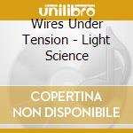 Wires Under Tension - Light Science