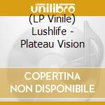 (LP Vinile) Lushlife - Plateau Vision vinile