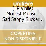 (LP Vinile) Modest Mouse - Sad Sappy Sucker (180 Gr) lp vinile di Mouse Modest