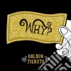 (LP Vinile) Why? - Golden Tickets cd