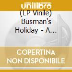 (LP Vinile) Busman's Holiday - A Long Goodbye vinile