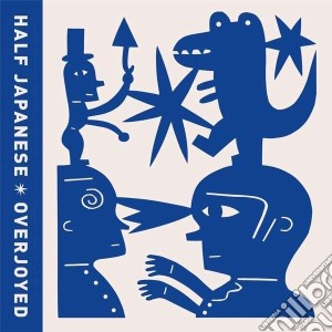 Half Japanese - Overjoyed cd musicale di Japanese Half