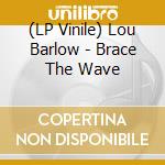 (LP Vinile) Lou Barlow - Brace The Wave vinile