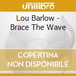 Lou Barlow - Brace The Wave cd