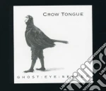Crow Tongue - Ghost Eye Seeker cd