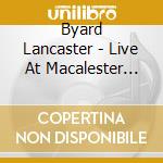 Byard Lancaster - Live At Macalester College cd musicale di Byard Lancaster