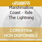 Marshmallow Coast - Ride The Lightning