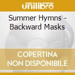 Summer Hymns - Backward Masks cd musicale di Hymns Summer