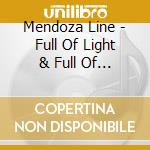 Mendoza Line - Full Of Light & Full Of Fire cd musicale