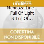 Mendoza Line - Full Of Light & Full Of Fire cd