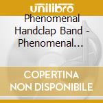 Phenomenal Handclap Band - Phenomenal Handclap Band cd