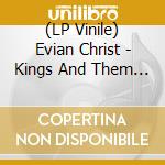 (LP Vinile) Evian Christ - Kings And Them (Ep) vinile
