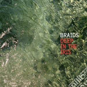 Braids - Deep In The Iris cd musicale di Braids