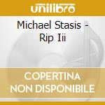 Michael Stasis - Rip Iii cd musicale di Michael Stasis