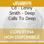 Cd - Lenny Smith - Deep Calls To Deep