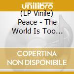 (LP Vinile) Peace - The World Is Too Much With Us (White Vinyl) vinile