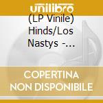 (LP Vinile) Hinds/Los Nastys - Holograma/Castigadas En El Granero (Split) vinile