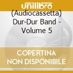 (Audiocassetta) Dur-Dur Band - Volume 5 cd
