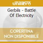 Gerbils - Battle Of Electricity cd musicale di GERBILS